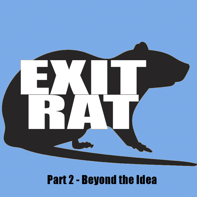 Exit Rat Part 2 - From Idea to Reality